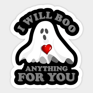 I Will Boo Anything For You, Halloween Gift Idea, Halloween Ghost, Spooky, Scary, Horror, Funny Halloween, Valentine Day Ghost, Sticker